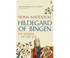 KNYGA Maddocks, Fiona (Classical Music Critic - Observer) Hildegard of Bingen: The Woman of Her Age