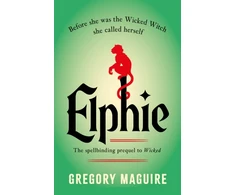 KNYGA Maguire, Gregory Elphie: the spellbinding prequel to WICKED, the bestselling book that inspired the movie