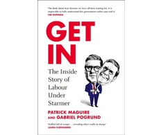 KNYGA Patrick Maguire Maguire, Patrick; Pogrund, Gabriel Get In: The Inside Story of Labour Under Starmer