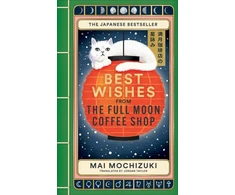 KNYGA Mai Mochizuki Best Wishes from the Full Moon Coffee Shop, THE #1 INTERNATIONALLY BESTSELLING JAPANESE SERIES