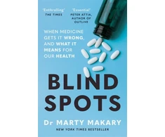 KNYGA Makary, Dr Marty Blind Spots: When Medicine Gets It Wrong, and What It Means for Our Health
