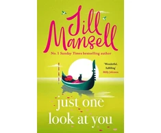 KNYGA Mansell Jill Just One Look At You: 'There is nothing like a Jill Mansell book to make the world feel better' Milly Johnson
