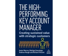 KNYGA Marcos, Dr Javier; Guesalaga, Dr Rodrigo High-Performing Key Account Manager: Creating Sustained Value with Strategic Customers