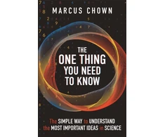 KNYGA Marcus Chown One Thing You Need to Know, The Simple Way to Understand the Most Important Ideas in Science