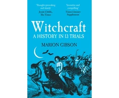 KNYGA Marion Gibson Witchcraft, A History in Thirteen Trials
