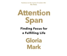KNYGA Mark, Gloria Attention Span: Finding Focus for a Fulfilling Life