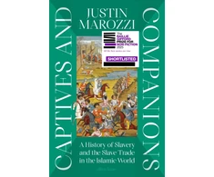 KNYGA Marozzi, Justin Captives and Companions: A History of Slavery and the Slave Trade in the Islamic World