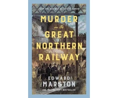 KNYGA Marston Edward Murder on the Great Northern Railway: The bestselling Victorian mystery series