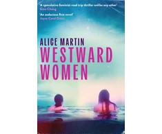 KNYGA Martin Alice Westward Women: 'An audacious first novel to set beside Margaret Atwood' JOYCE CAROL OATES