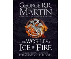 KNYGA Martin, George R.R.; Garcia Jr., Elio M. World of Ice and Fire: The Untold History of Westeros and the Game of Thrones