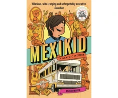 KNYGA Pedro Martin Martin Pedro Mexikid: A Graphic Memoir: WINNER OF THE WEEK JUNIOR GRAPHIC NOVEL AWARD 2024