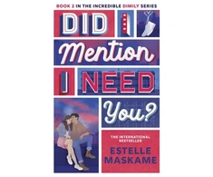 KNYGA Maskame, Estelle Did I Mention I Need You? (The DIMILY Series): discover what happens next in Eden and Tyler's incredible YA love story