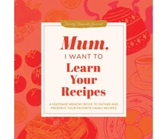 KNYGA Mason, Jeffrey Mum, I Want to Learn Your Recipes: A Keepsake Memory Book to Gather and Preserve Your Favourite Family Recipes