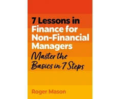 KNYGA RoGer 7 Lessons in Finance for Non-Financial Managers: Master the Basics of Finance in 7 Steps
