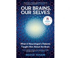 KNYGA Masud Husain Our Brains, Our Selves, What a Neurologist’s Patients Taught Him About the Brain