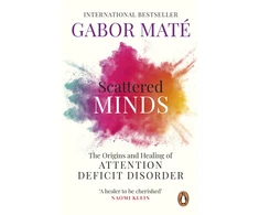 KNYGA Mate, Gabor Scattered Minds: The Origins and of Attention Deficit Disorder