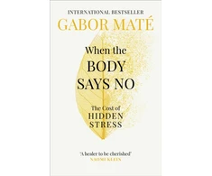 KNYGA Mate, Gabor When the Body Says No: The Cost of Hidden Stress