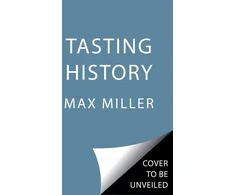 KNYGA Max Miller Tasting History, Explore the Past through 4,000 Years of Recipes (A Cookbook)