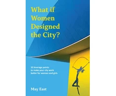 KNYGA May East What if Women Designed the City?