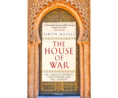 KNYGA Mayall Sir Simon House of War: The Struggle between Christendom and the Caliphate