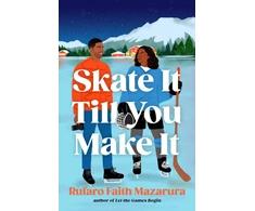 KNYGA Mazarura Rufaro Faith Skate It Till You Make It: The ultimate wintery sports romcom, perfect for the Winter Olympics!