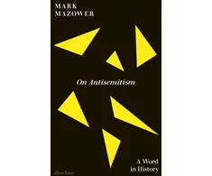 KNYGA Mazower, Mark On Antisemitism: A Word in History