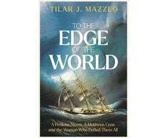 KNYGA Mazzeo Tilar J To the Edge of the World: A BBC Radijas 4 BOOK OF THE WEEK