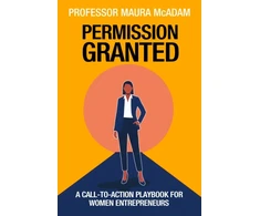 KNYGA Mcadam Maura Permission Granted: A Call-to-Action Playbook for Women Entrepreneurs
