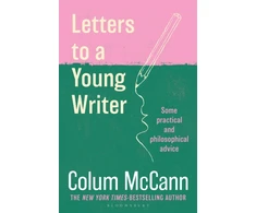 KNYGA Mccann Colum Letters to a Young Writer: From the New York Times-bestselling, National Book Award-winning, Booker Prize-longlisted author of Apeirogon and Let the Great World Spin