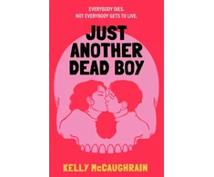 KNYGA McCaughrain, Kelly Just Another Dead Boy: An addictive enemies-to lovers romance in a luxury resort, set in a world where everyone knows their own death date