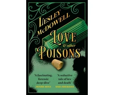 KNYGA McDowell, Lesley Love and Other Poisons: a gripping historical tale of scandal and murder, based on a true story