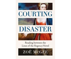 KNYGA Mcgee Zoe Courting Disaster, Reading Between the Lines of the Regency Novel