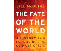 KNYGA McGuire, Bill Fate of the World: A History and Future of the Climate Crisis