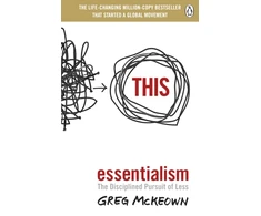 KNYGA McKeown, Greg Essentialism: The Disciplined Pursuit of Less