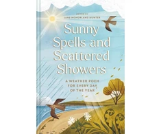 KNYGA McMorland Hunter, Jane Sunny Spells and Scattered Showers: A Weather Poem for Every Day of the Year