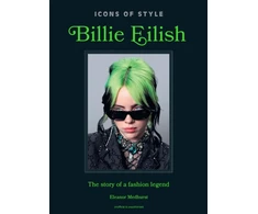 KNYGA Medhurst Eleanor Icons of Style: Billie Eilish: The story of a fashion legend