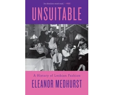 KNYGA Medhurst Eleanor Unsuitable: A History of Lesbian Fashion