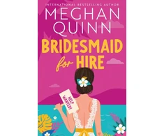 KNYGA Meghan Quinn Bridesmaid for Hire, The hilarious and steamy wedding-set romcom from the internationally bestselling author, perfect for 2025