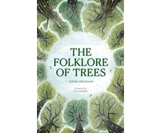 KNYGA Meighan, Aidan Folklore of Trees: The fascinating stories behind nature's guardians