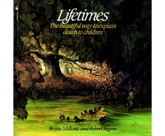 KNYGA Mellonie, Bryan; Ingpen, Robert R. Lifetimes: A Beautiful Way to Explain Death to Children