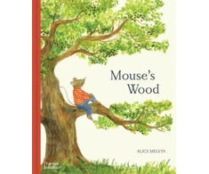 KNYGA Melvin Alice Mouse's Wood: A Year in Nature
