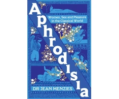 KNYGA Menzies Jean Aphrodisia: Women, Sex and Pleasure in the Classical World