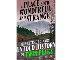 KNYGA Meslow, Scott Place Both Wonderful and Strange: The Extraordinary Untold History of Twin Peaks