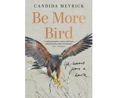 KNYGA Meyrick Candida Be More Bird: Life Lessons from a Hawk