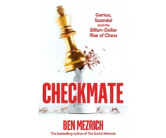 KNYGA Mezrich Ben Checkmate: Genius, Scandal and the Billion-Dollar Rise of Chess