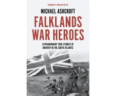 KNYGA Michael A Ashcroft Falklands War Heroes, Extraordinary true stories of bravery in the South Atlantic