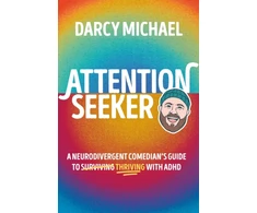 KNYGA Michael, Darcy Attention Seeker: A Neurodivergent Comedian's Guide to Thriving with ADHD