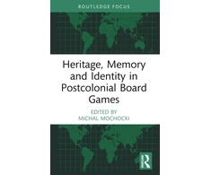 KNYGA Michal Mochocki Heritage, Memory and Identity in Postcolonial Board Games