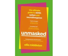 KNYGA Middleton Ellie UNMASKED: The Ultimate Guide to ADHD, Autism and Neurodivergence
