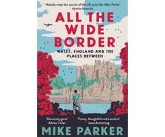 KNYGA Parker All the Wide Border, Wales, England and the Places Between